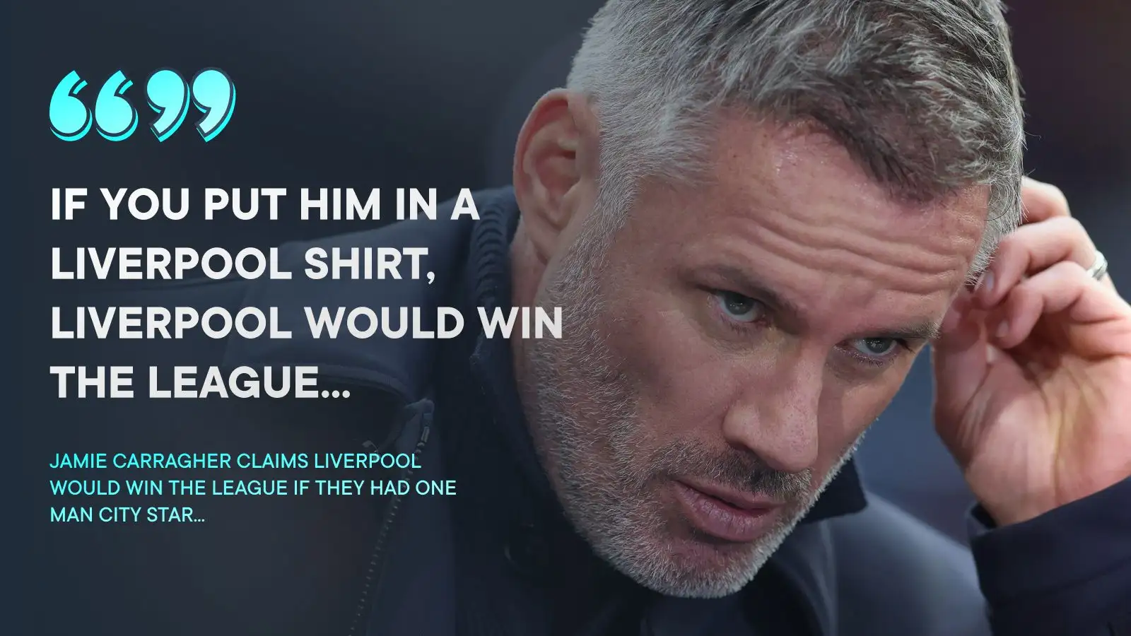 Jamie Carragher claims Liverpool ‘would win the league’ if Jurgen Klopp had Man City standout