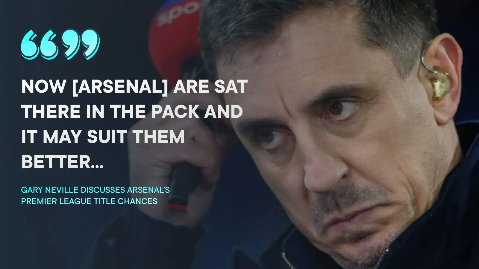 Arsenal: Gary Neville makes U-turn over Premier League title after 'ruthless' Liverpool comparison 1 Neville on Collection