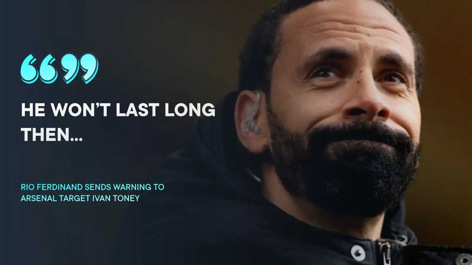 Arsenal: Ferdinand tells Toney he 'won't last long' at the Emirates with top target tipped to 'test' Arteta 3 c?url=https%3A%2F%2Fd2x51gyc4ptf2q.cloudfront.net%2Fcontent%2Fuploads%2F2024%2F02%2F13080949%2FRio Ferdinand on Ivan Toney