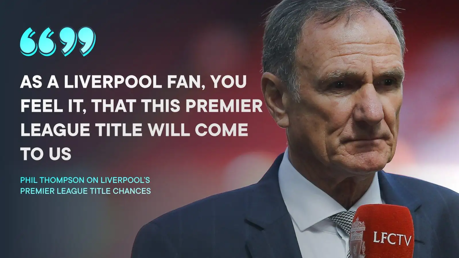 Liverpool 'have great chance' of beating Arsenal, City to Premier League title as club icon can 'feel it' 1 Phil Thompson reckons Liverpool will win the Premier League this period.
