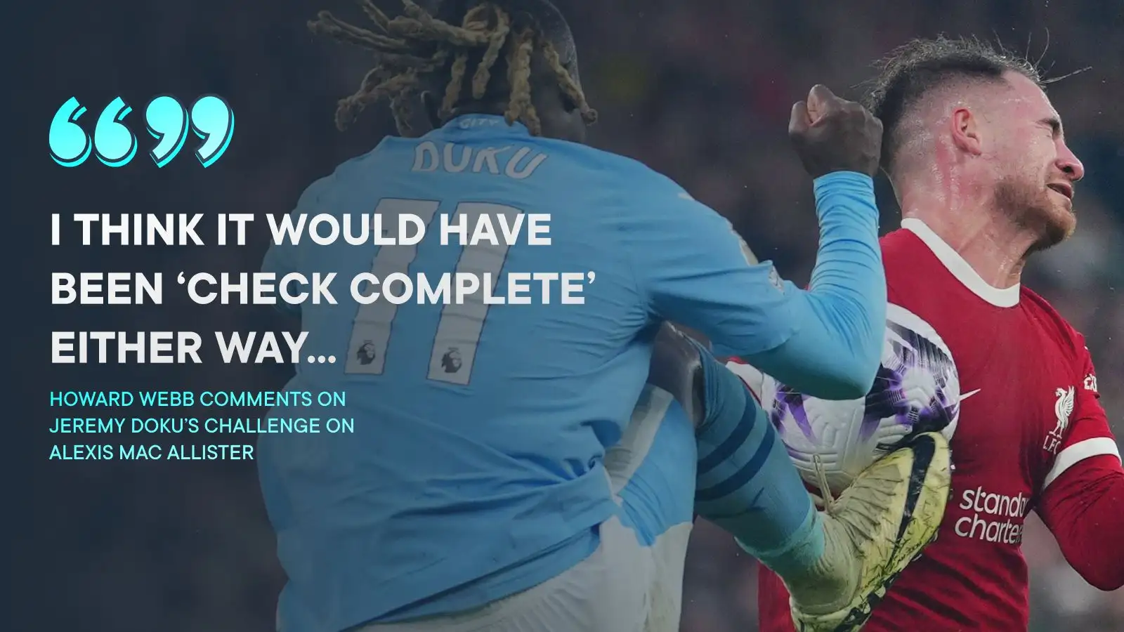 Liverpool vs Man City: Webb rejects Klopp claim; gives reason for VAR denying Mac Allister penalty 1 Howard Webb on Liverpool