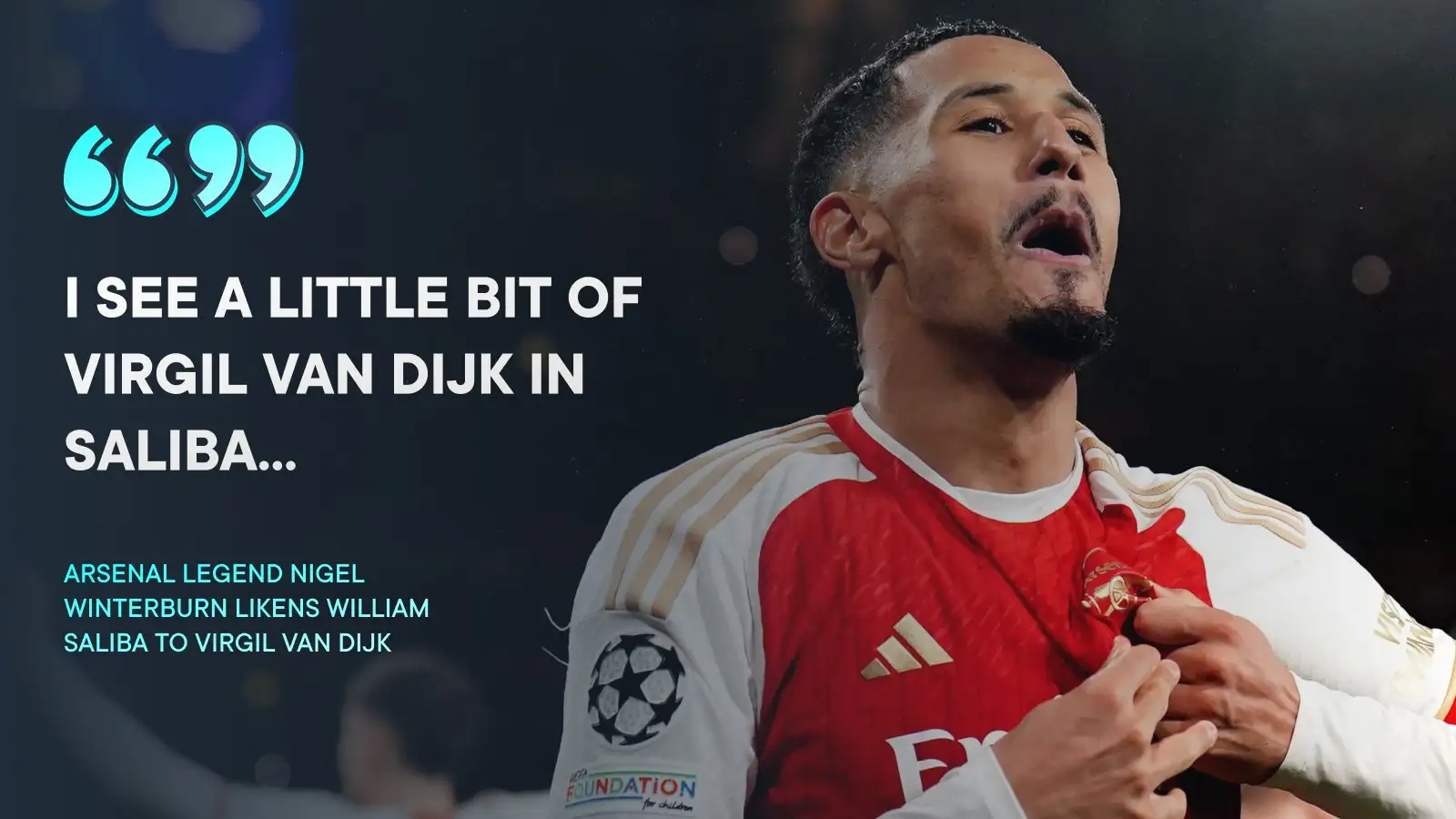 Arsenal man compared to Van Dijk by Gunners legend Winterburn - 'We haven't seen best of him' 1 Scheme protector William Saliba acquires high admiration from Nigel Winterburn