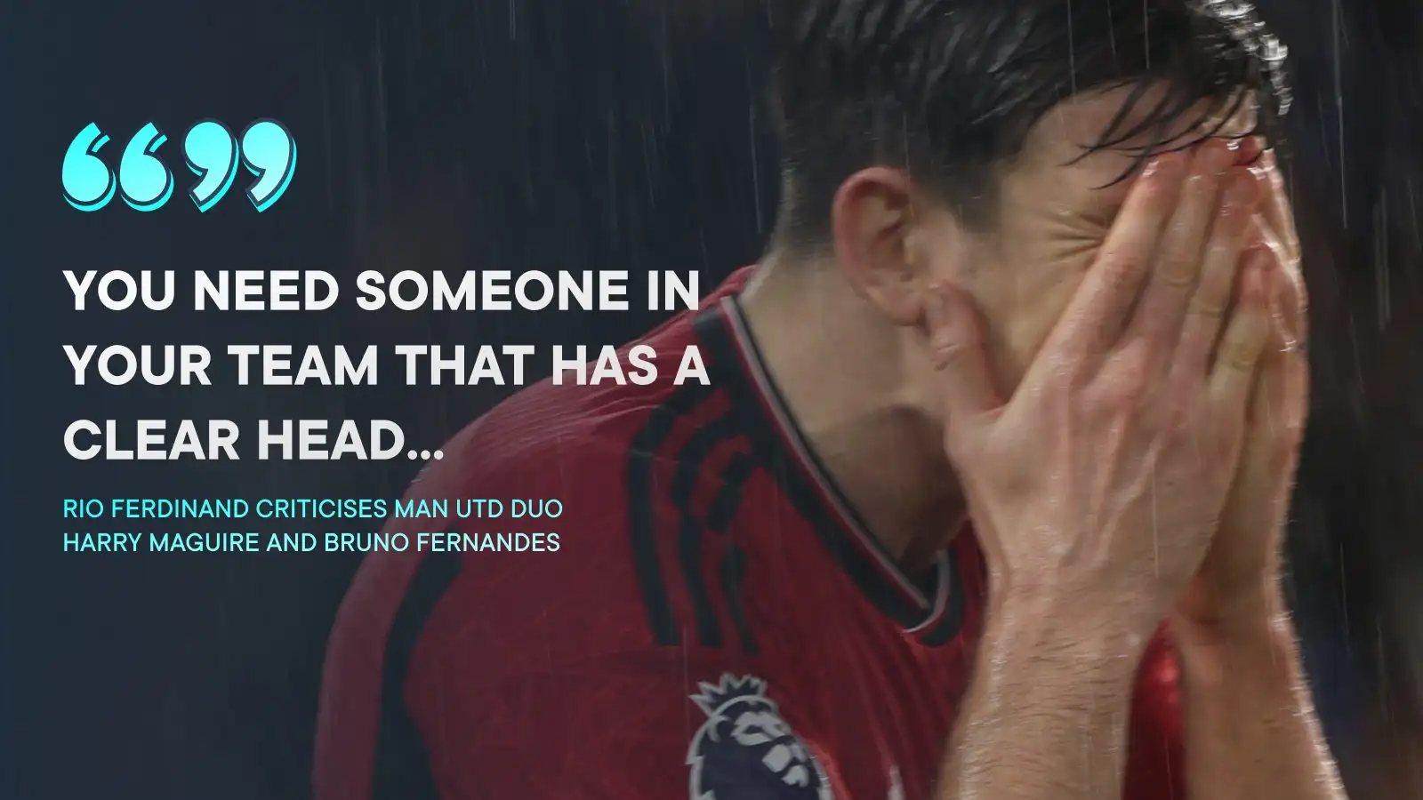 Ferdinand blasts two Man Utd 'leaders' after failure to 'identify' Palmer causes Chelsea winner 1 Rio Ferdinand thinks Harry Maguire and also Bruno Fernandes have to have proved more leadership v Chelsea.