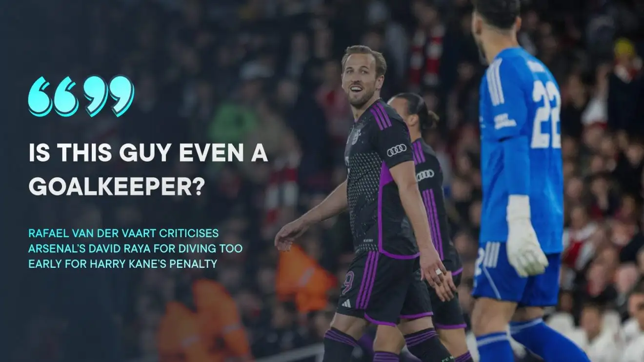 Arsenal player slammed by Spurs hero after Kane penalty blunder: 'Is this guy even a goalkeeper?' 1 Medley 2-2 Bayern: Rafael van der Vaart criticises David Raya after identifying a penalty