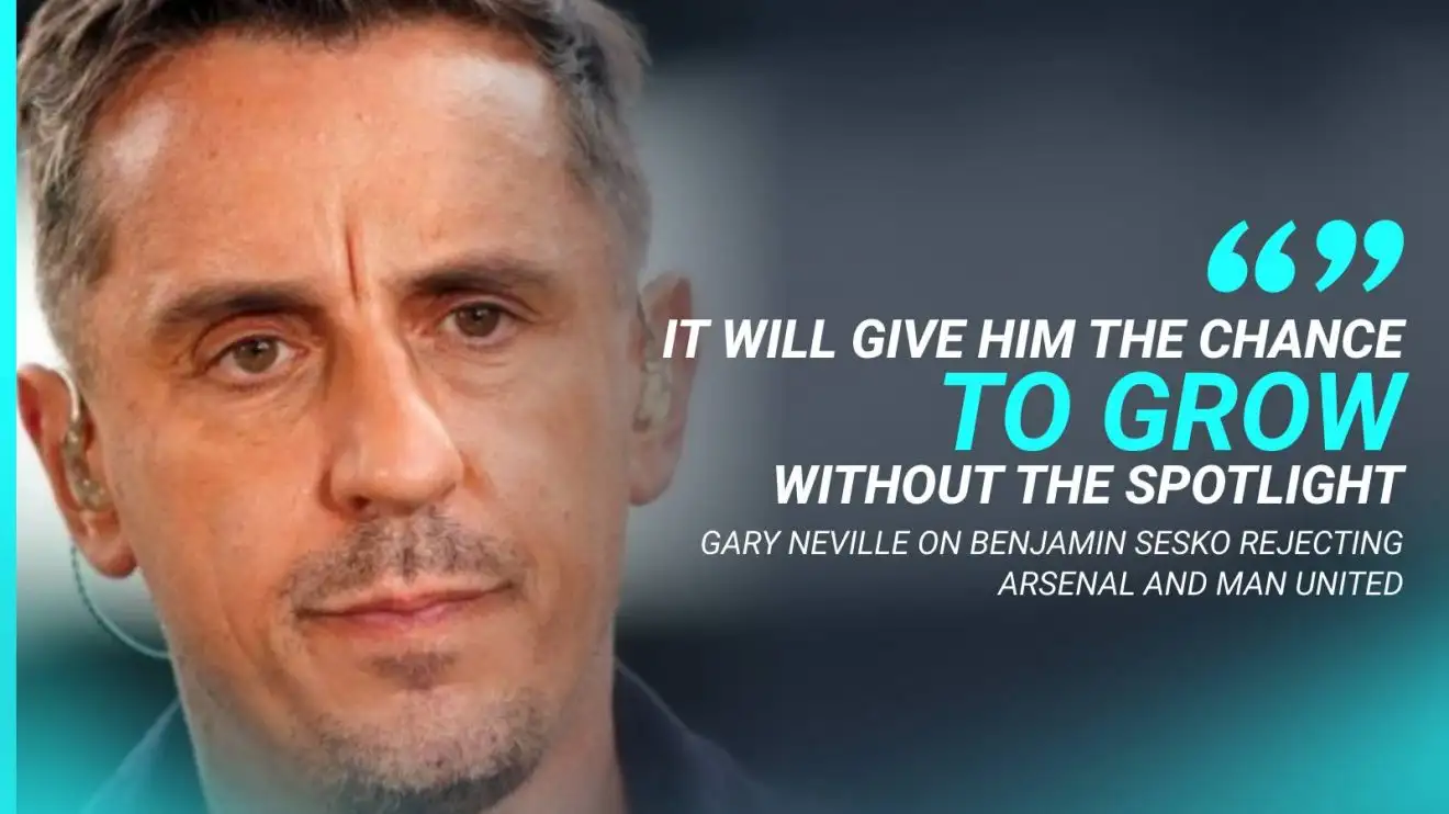 Neville 'can see why' Arsenal, Chelsea and Man Utd were snubbed by striker filled with 'potential' 1 Gary Neville negotiates Benjamin Sesko's verdict to scorn Arsenal and Manchester Unified