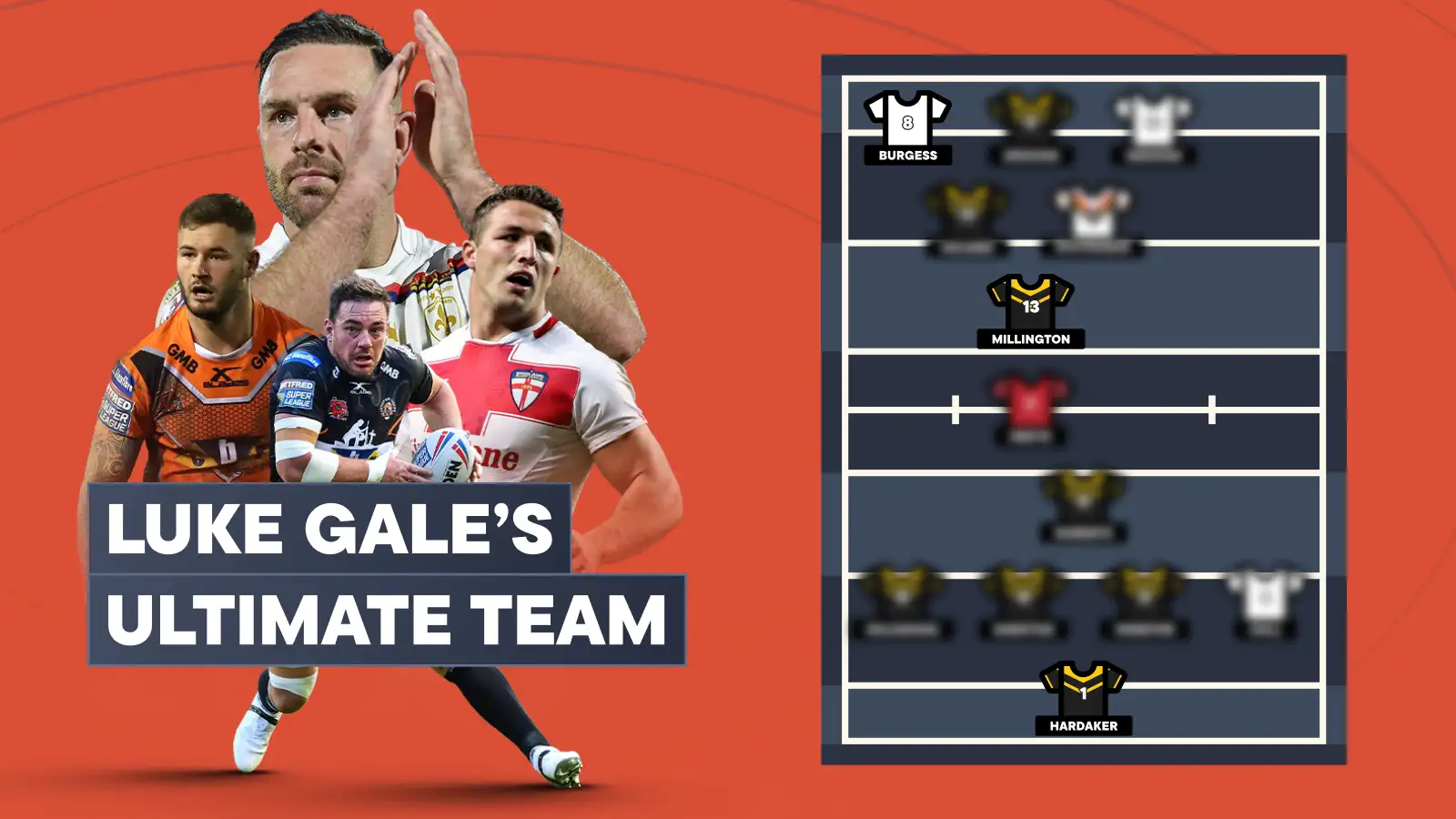 My Ultimate Team: Luke Gale selects his best 1-17 including Castleford, Leeds, England stars