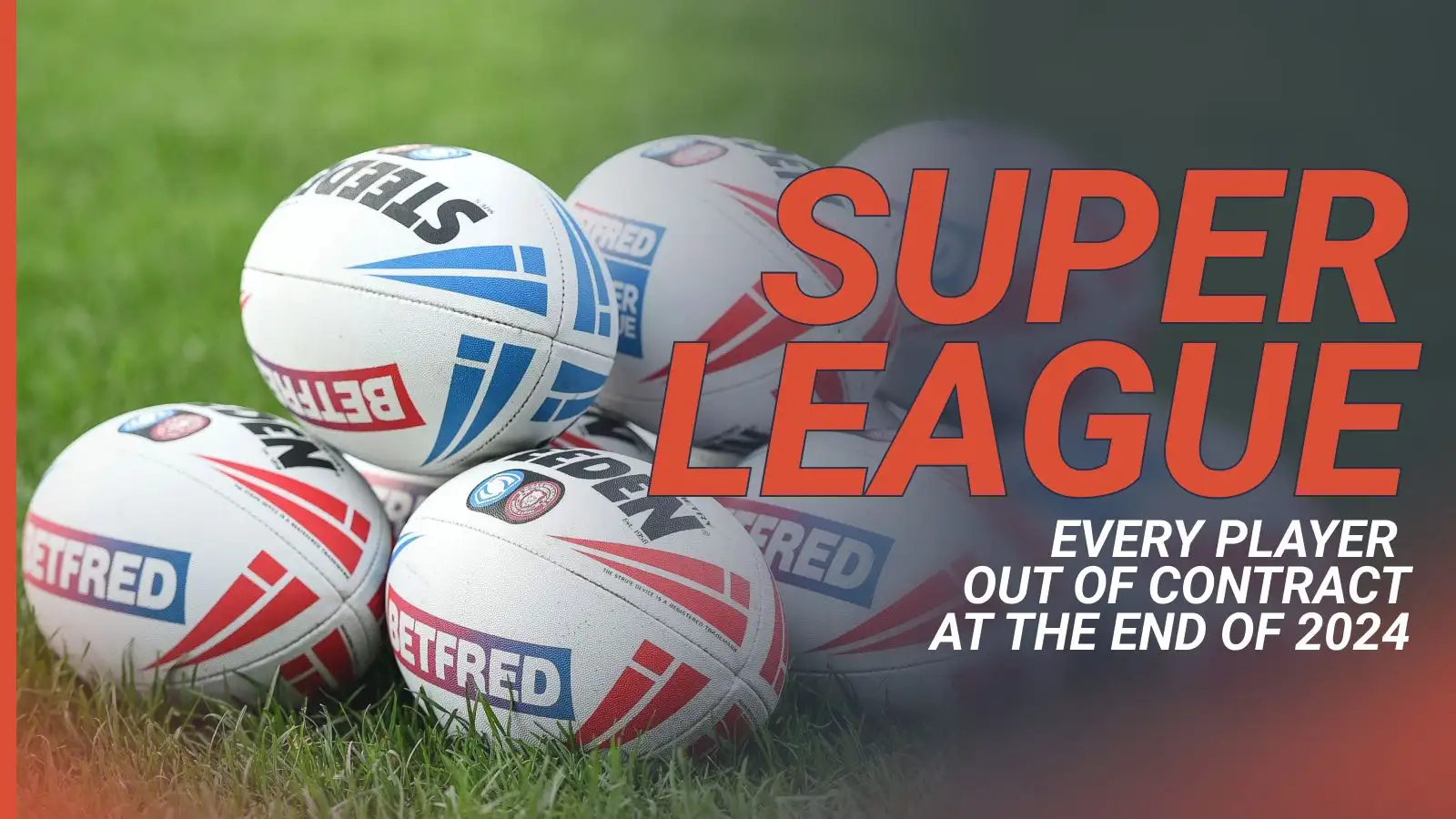 Every Super League player out of contract at the end of 2024 after Hull KR and Leigh Leopards announce departures