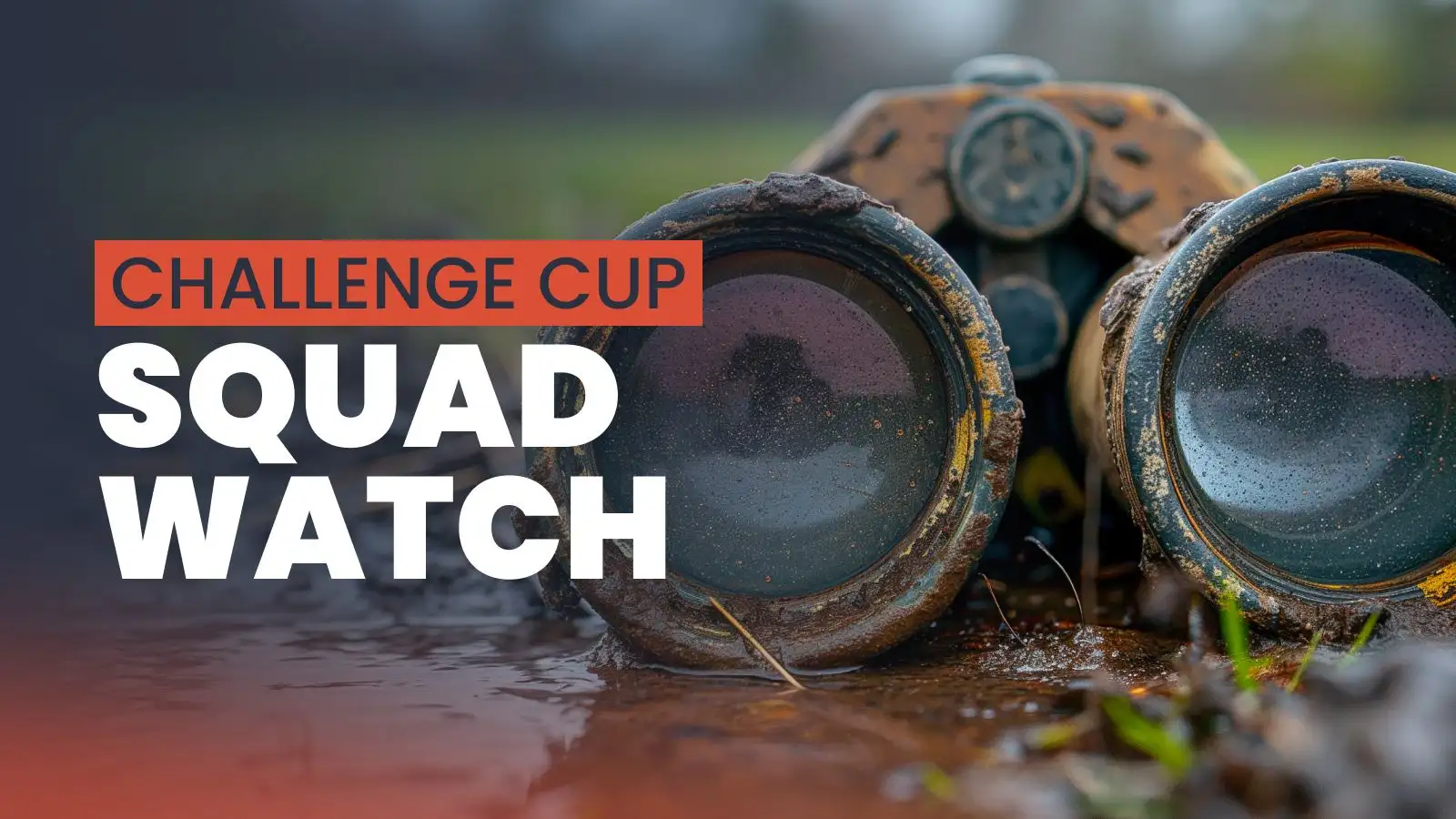 Challenge Cup squad watch