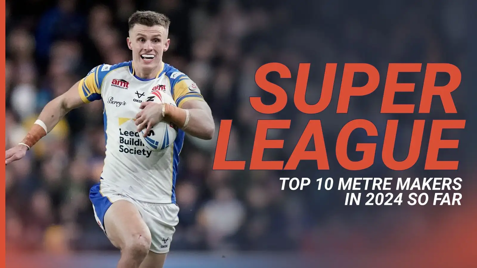 Ranking the top 10 metre makers in Super League so far in 2024, including Leeds Rhinos duo