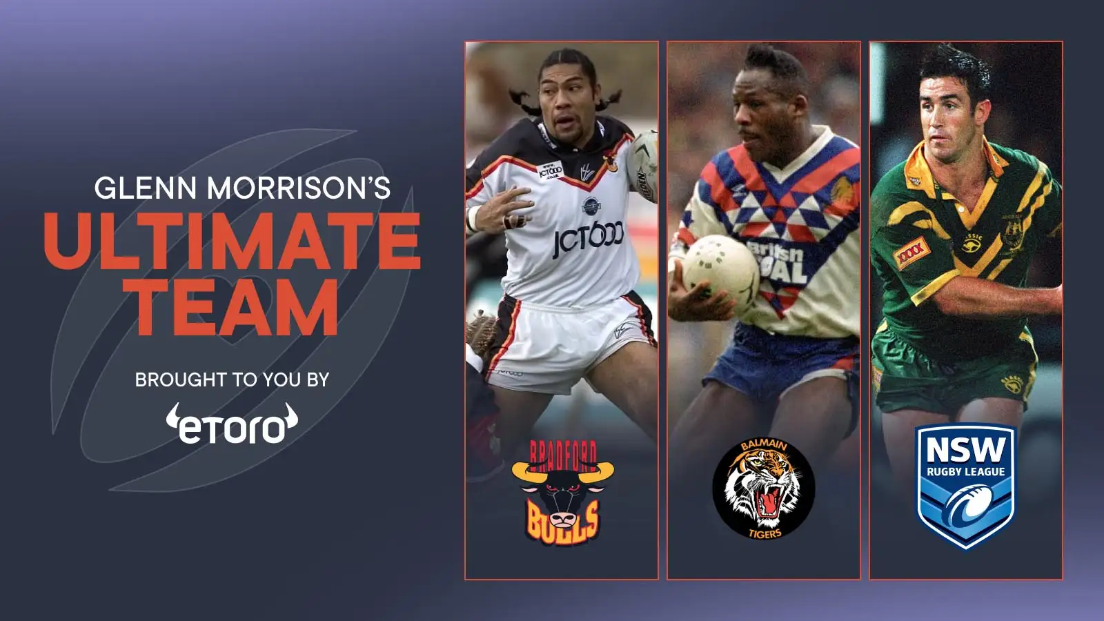 My Ultimate Team: Glenn Morrison’s ICONIC best 13 from players he’s played with including Bradford Bulls, NRL legends