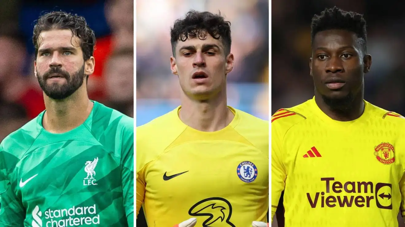 Alisson Becker at Liverpool, Kepa Arrizabalaga at Chelsea and Andre Onana at Man Utd