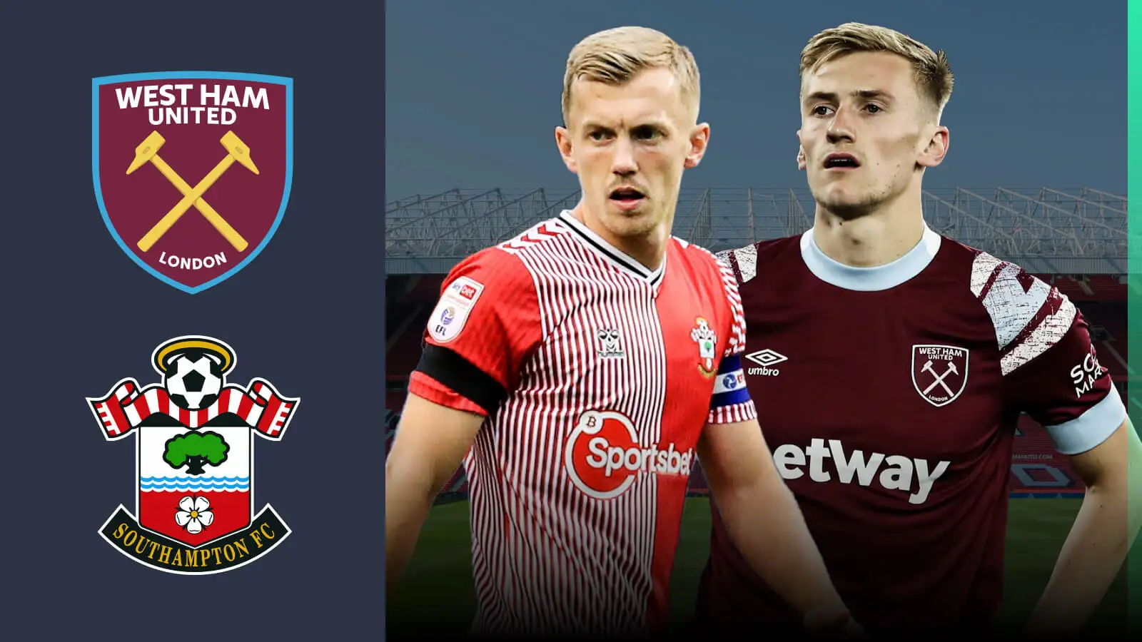 Southampton midfielder James Ward-Prowse, West Ham midfielder Flynn Downes