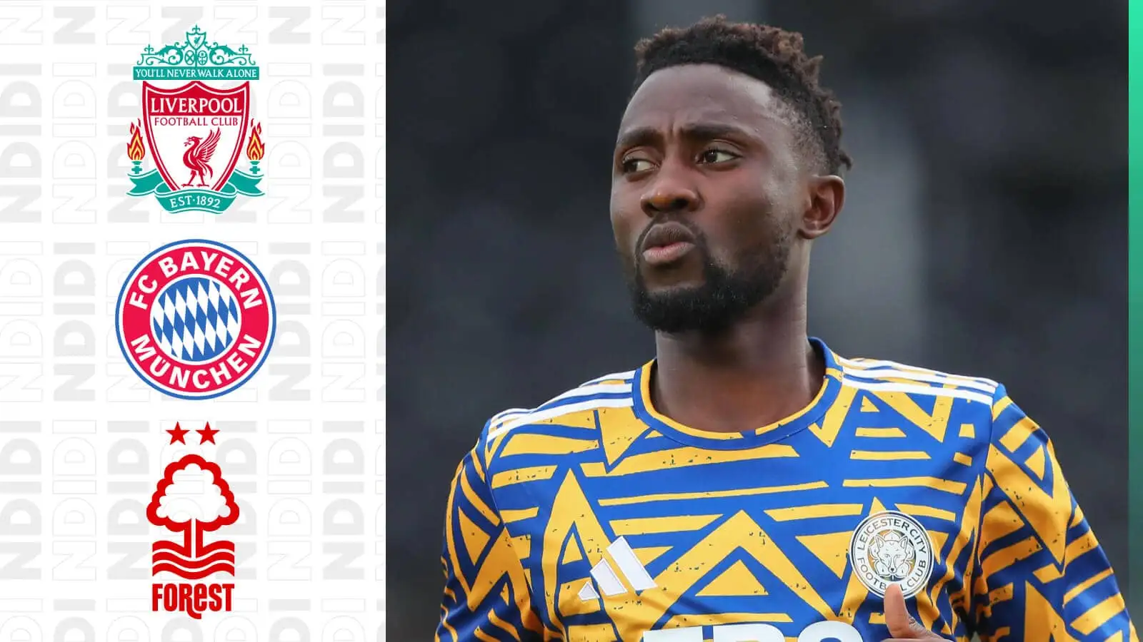 Wilfred Ndidi next to the Liverpool, Bayern Munich and Nottingham Forest badges