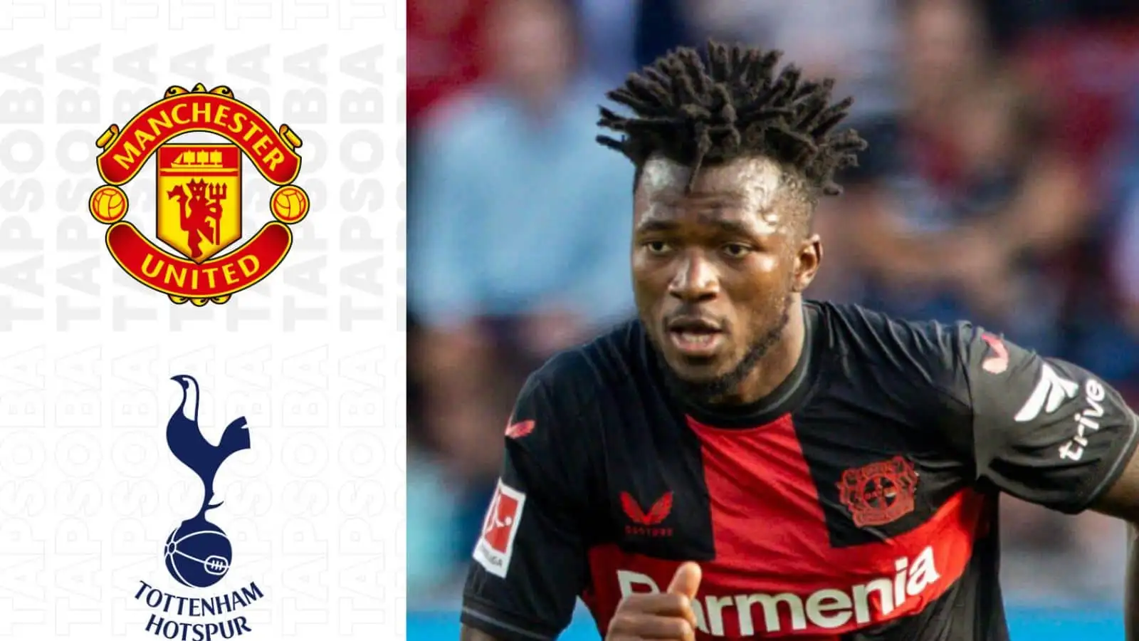 Bayer Leverkusen defender Edmond Tapsoba is wanted by Manchester United and Tottenham