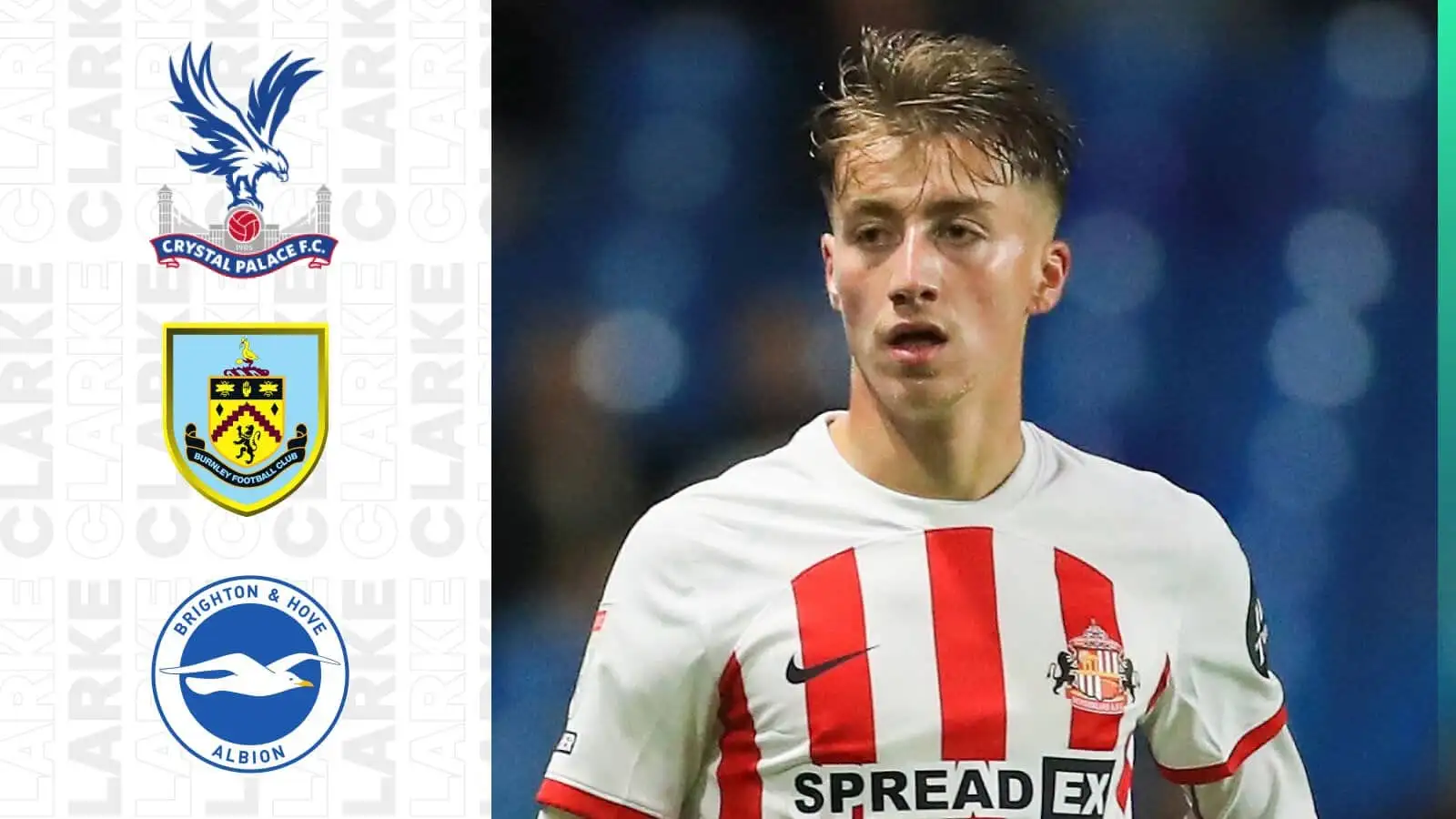 Sunderland star Jack Clarke is wanted by Crystal Palace, Burnley and Brighton