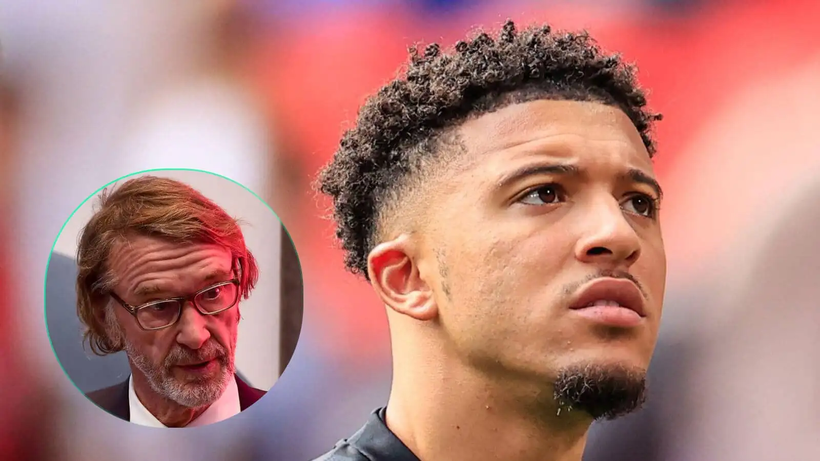 Sir Jim Ratcliffe is considering the Manchester United future of Jadon Sancho