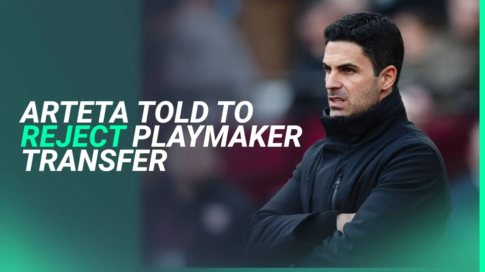 Arteta told to abandon Arsenal transfer plan for three-cap playmaker as Aston Villa, Newcastle hopes grow