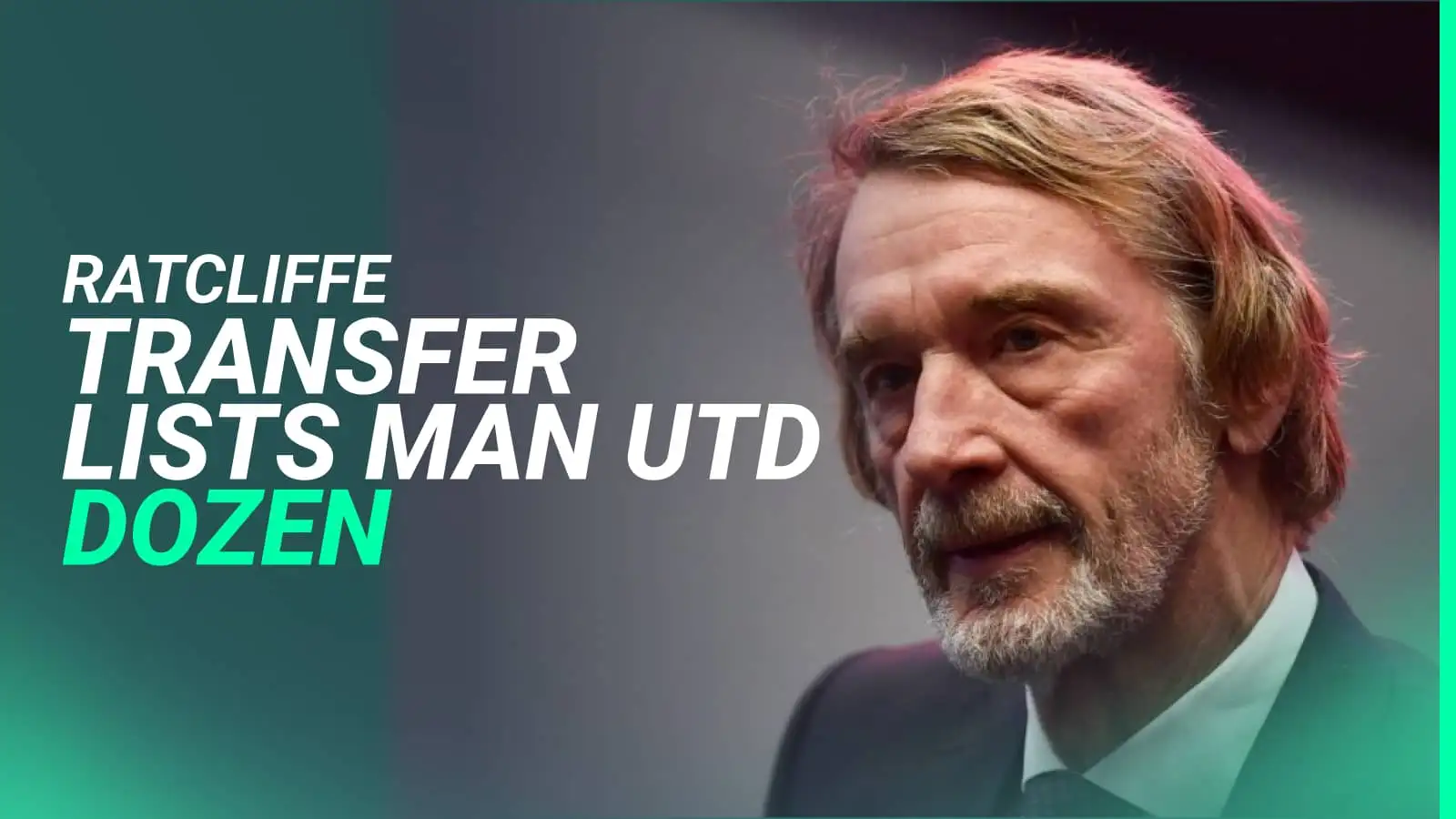 Sir Jim Ratcliffe transfer lists Man Utd dozen