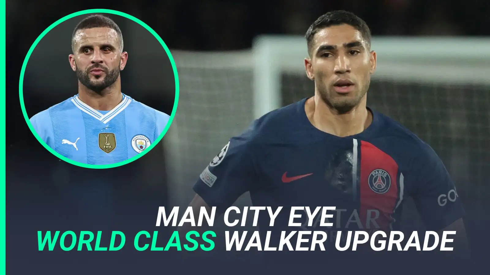 PSG right-back Achraf Hakimi, Man City right-back Kyle Walker