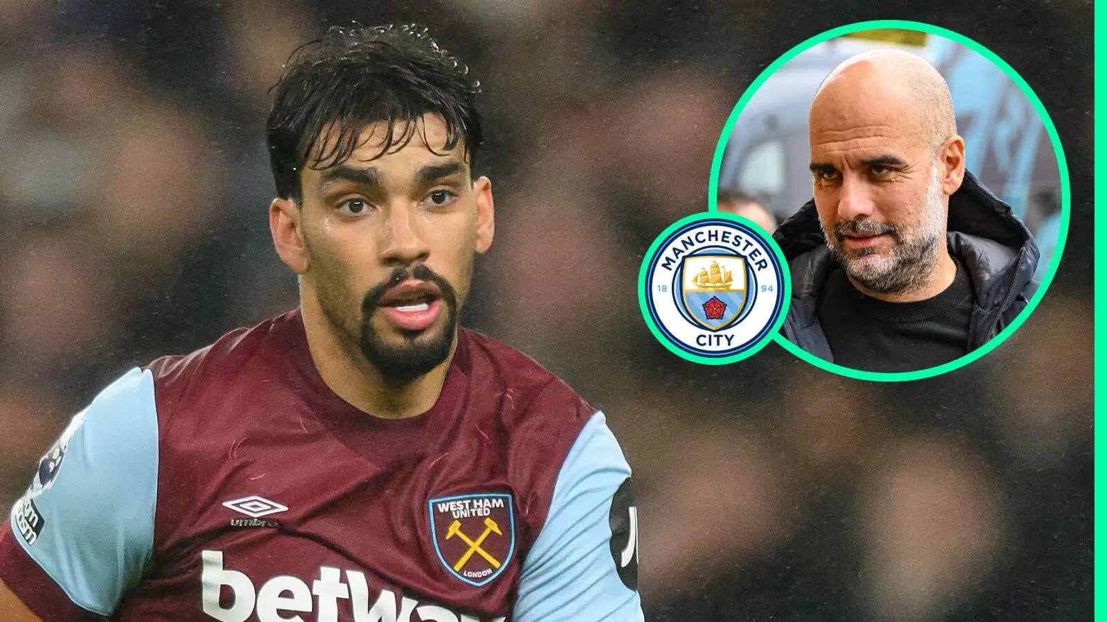 Man City are ready to trigger the release clause of West Ham star Lucas Paqueta