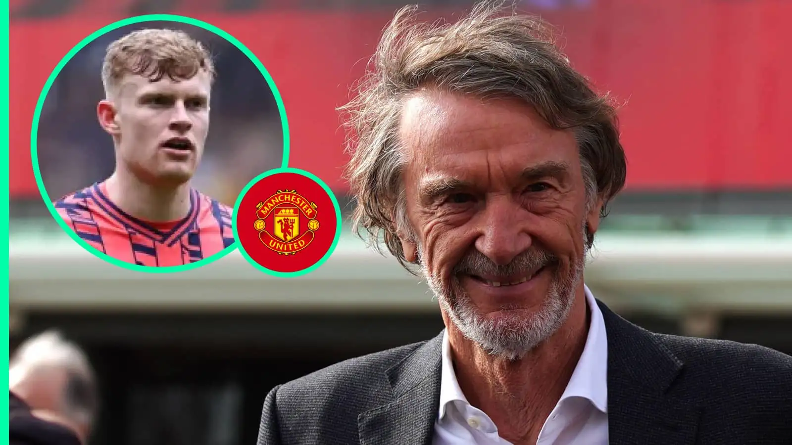 Sir Jim Ratcliffe is determined to bring Jarrad Branthwaite to Manchester United