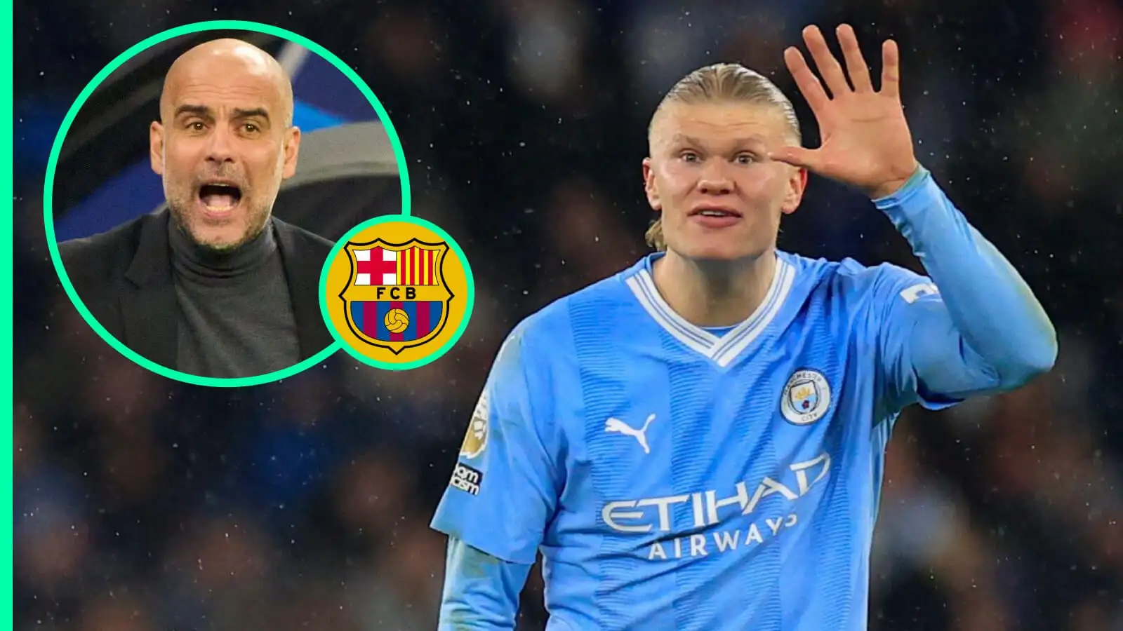 Barcelona are determined to sign Man City goal machine Erling Haaland