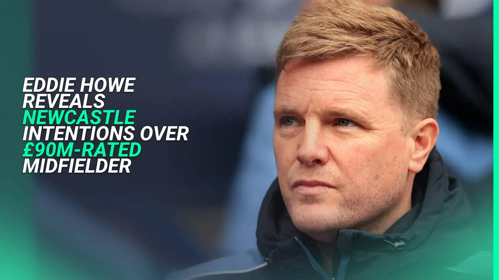 Newcastle make plans clear over club-record midfielder transfer as Eddie Howe reveals ‘foolish’ wish