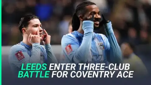 Exclusive: Leeds to rival Southampton, Burnley for quality Coventry star who’s rejected new contract